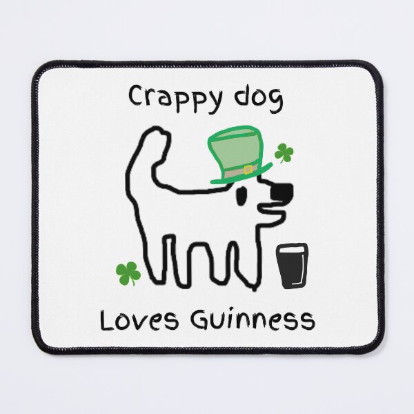 Item preview, Crappy dog loves Guinness - crappy dog, what's the craic? designed and sold by TheRubberOnion.