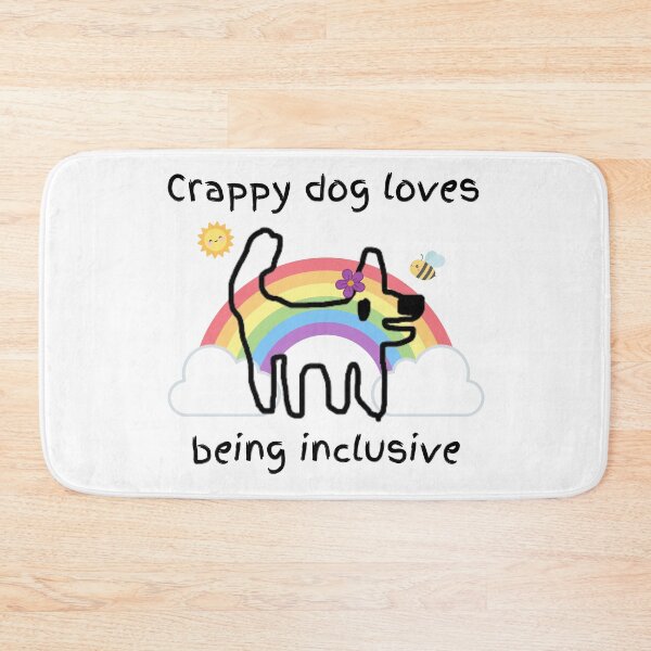 Item preview, Crappy dog loves being inclusive - crappy dog spreads love and happiness designed and sold by TheRubberOnion.