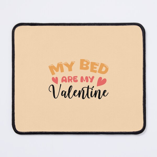 Item preview, My Bed Is My Valentine – Funny Valentine’s Day Design designed and sold by Merch Alchemy.