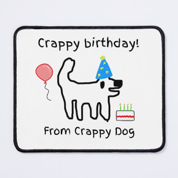 Item preview, Crappy birthday from crappy dog! (happy birthday) designed and sold by TheRubberOnion.