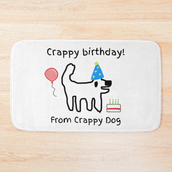 Item preview, Crappy birthday from crappy dog! (happy birthday) designed and sold by TheRubberOnion.