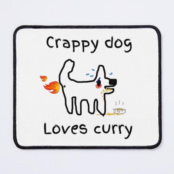 Item preview, Crappy dog loves curry... yummy, hot and spicy!! designed and sold by TheRubberOnion.
