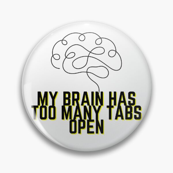 Item preview, My Brain Has Too Many Tabs Open - Fun Quote Design designed and sold by RaiyaTees.