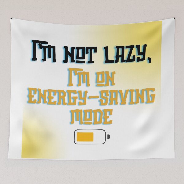 Item preview, I’m Not Lazy, I’m on Energy-Saving Mode - Funny Quote designed and sold by RaiyaTees.