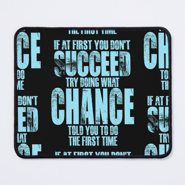 Item preview, If at First You Don't Succeed Try Doing What Chance designed and sold by cidolopez.
