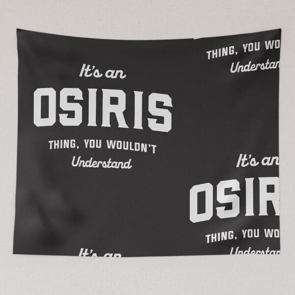 Item preview, It's an Osiris Thing You Wouldn't Understand Osiris Name designed and sold by cidolopez.