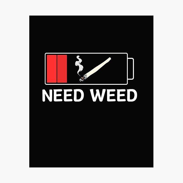 Item preview, Need Weed designed and sold by LLdreams.