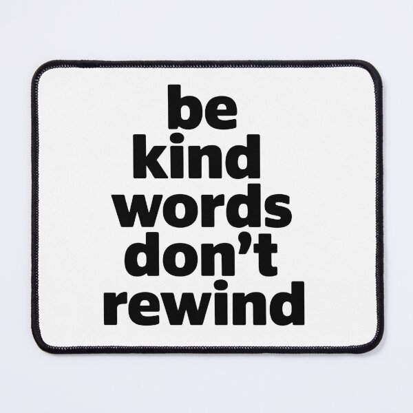Item preview, Be Kind Words Don't Rewind - For those who value empathy and the power of kind words. designed and sold by ZyziowskyArt.