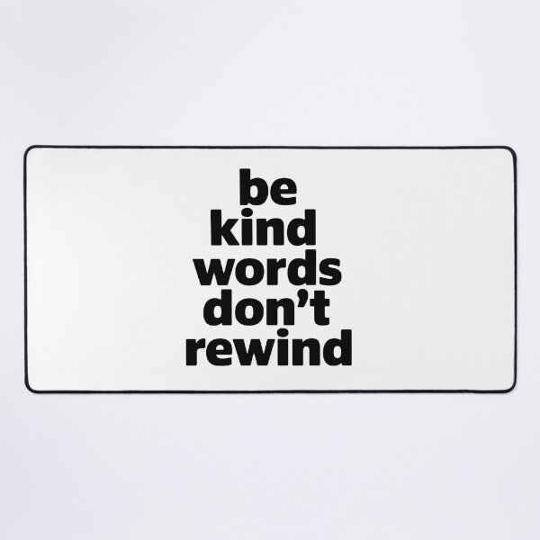 Item preview, Be Kind Words Don't Rewind - For those who value empathy and the power of kind words. designed and sold by ZyziowskyArt.
