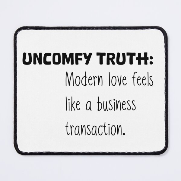 Item preview, Uncomfy Truth Modern Love designed and sold by Shooz34.