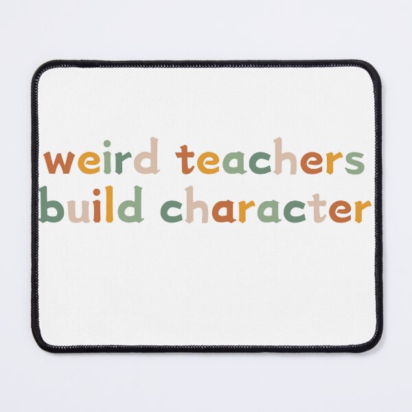 Item preview, Weird Teachers Build Character, Best Teacher designed and sold by faridman.