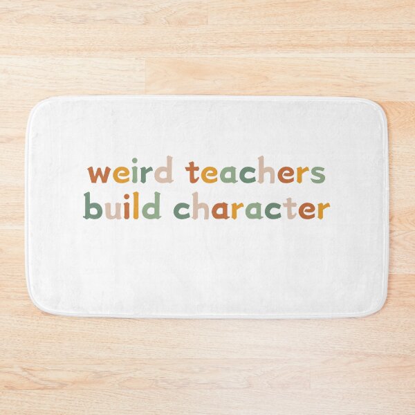 Item preview, Weird Teachers Build Character, Best Teacher designed and sold by faridman.