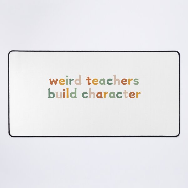 Item preview, Weird Teachers Build Character, Best Teacher designed and sold by faridman.