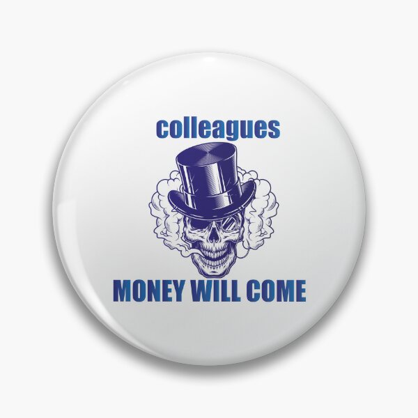 Item preview, Colleagues Money Will Come designed and sold by AbderraimArt.