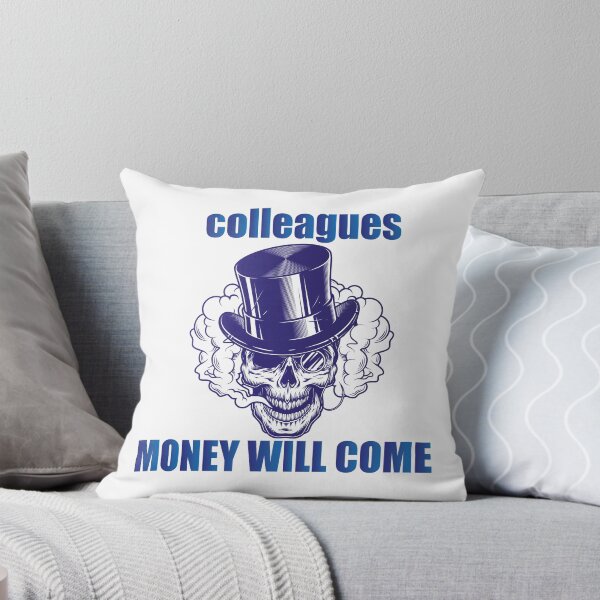 Item preview, Colleagues Money Will Come designed and sold by Abderraim12.