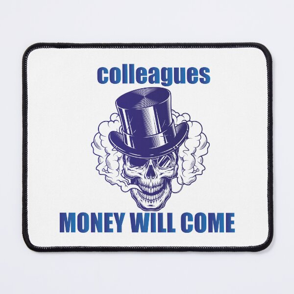 Item preview, Colleagues Money Will Come designed and sold by AbderraimArt.