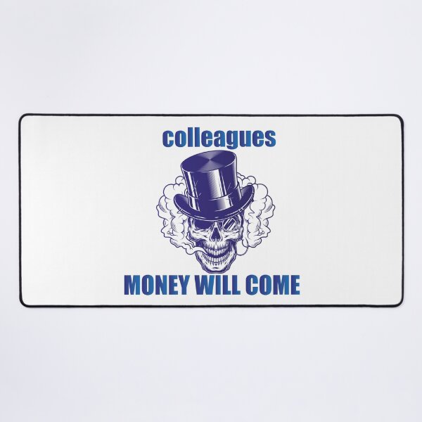 Item preview, Colleagues Money Will Come designed and sold by AbderraimArt.