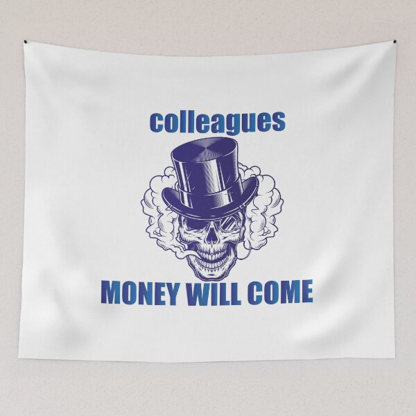 Item preview, Colleagues Money Will Come designed and sold by AbderraimArt.