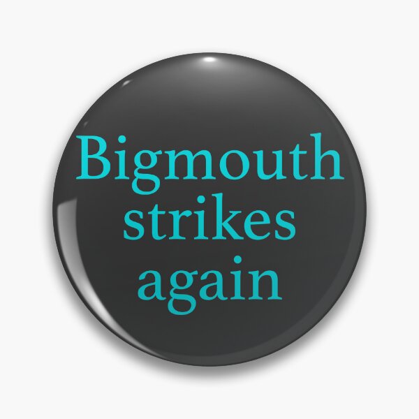 Item preview, BIGMOUTH STRIKES AGAIN designed and sold by UtopicSlaps.