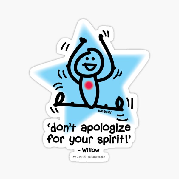 Don't apologize for your spirit... Sticker