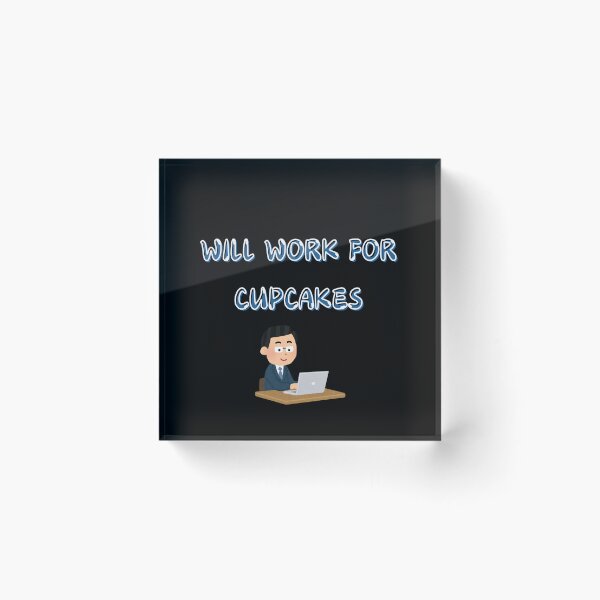 Item preview, Will Work for Cupcakes - Funny Office & Cupcake Lover designed and sold by TousheArt.