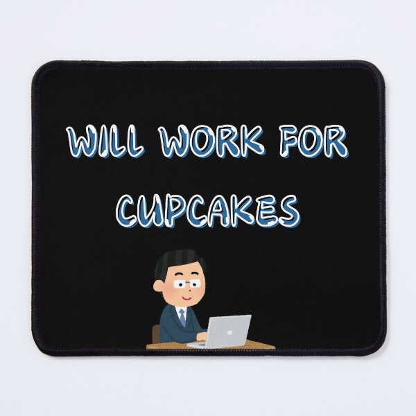 Item preview, Will Work for Cupcakes - Funny Office & Cupcake Lover designed and sold by TousheArt.