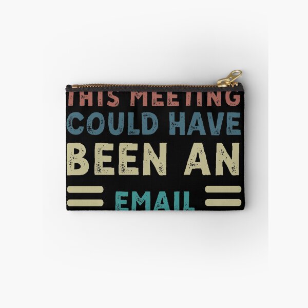 Item preview, This Meeting Could Have Been An Email designed and sold by Magicalpallette.