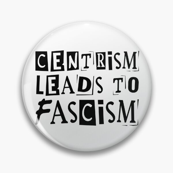 Item preview, Centrism Leads To Fascism designed and sold by RockFireMerch.