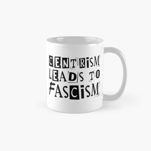 Item preview, Centrism Leads To Fascism designed and sold by RockFireMerch.