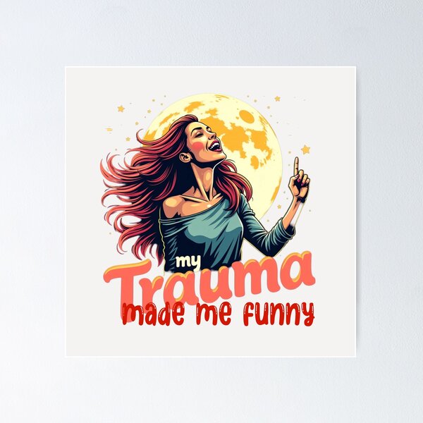 Item preview, My Trauma Made Me Funny designed and sold by goingoncetwice.