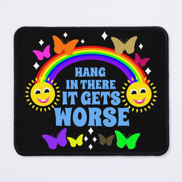 Item preview, Hang In There It Gets Worse Cheerful Nihilism designed and sold by RockFireMerch.