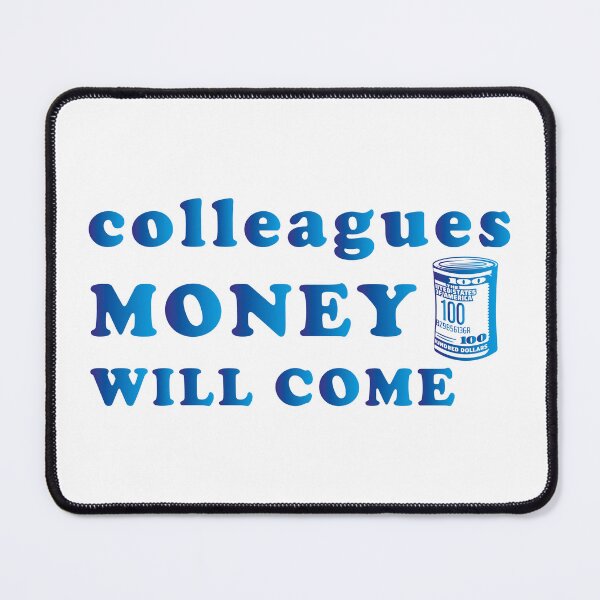 Item preview, Colleagues Money Will Come designed and sold by AbderraimArt.