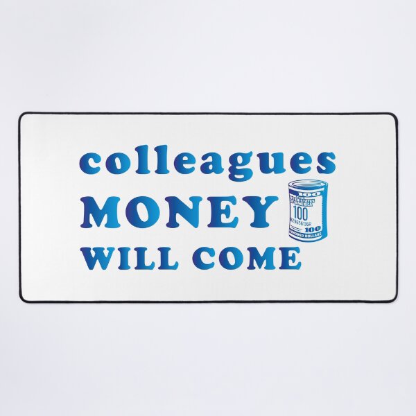 Item preview, Colleagues Money Will Come designed and sold by AbderraimArt.