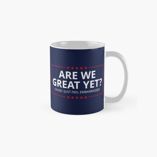Item preview, Anti-Trump - Are We Great Yet? Cause I Just Feel Embarrassed III designed and sold by Lemon Pepper.