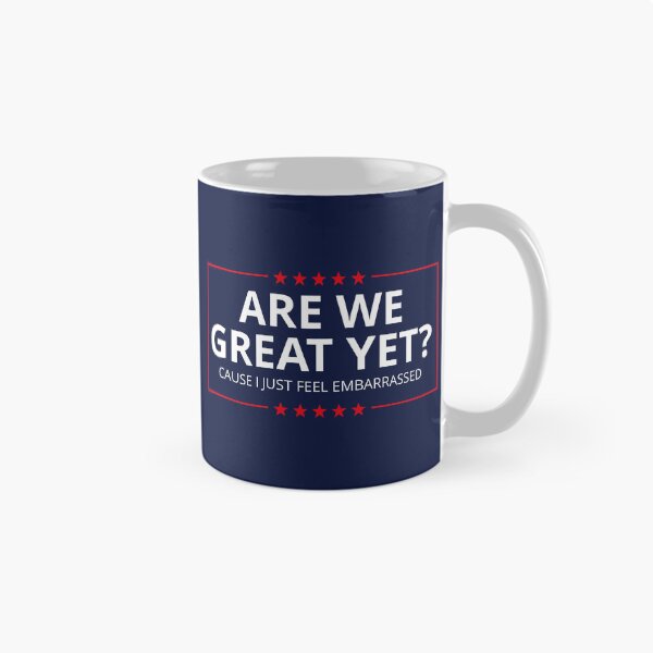 Item preview, Anti-Trump - Are We Great Yet? Cause I Just Feel Embarrassed III designed and sold by Lemon Pepper.