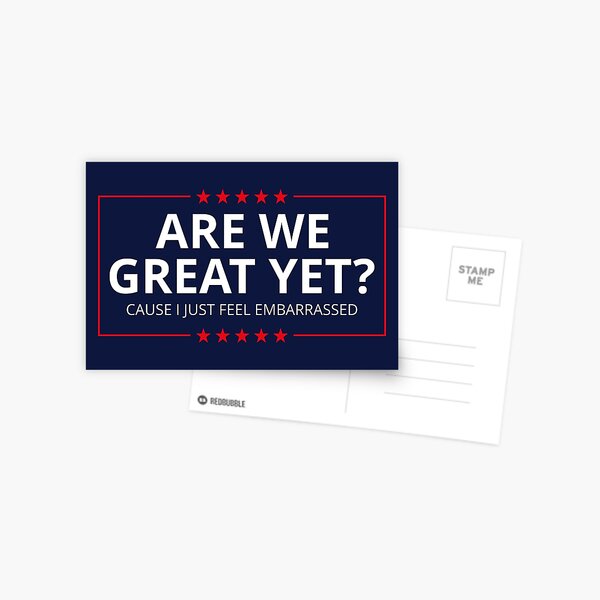 Item preview, Anti-Trump - Are We Great Yet? Cause I Just Feel Embarrassed III designed and sold by Lemon Pepper.
