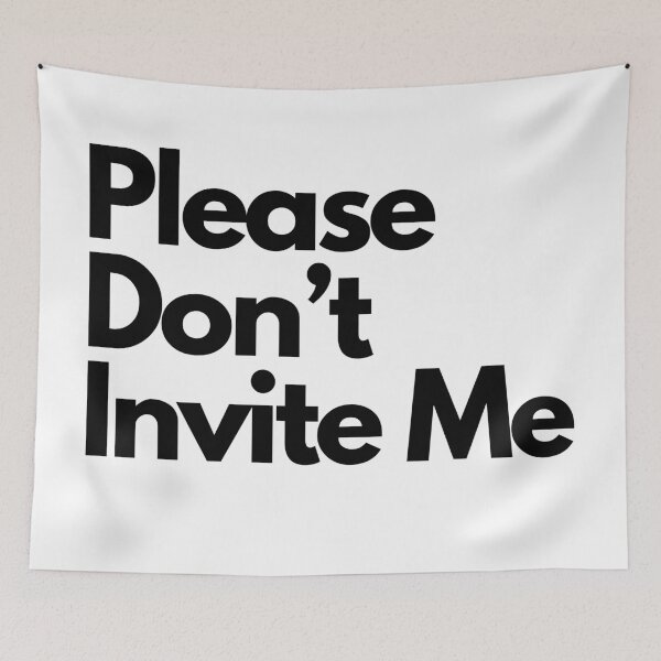 Item preview, Please Don't Invite Me | Funny Quotes, Sayings, Phrases and Anxiety Tees, Shirts, Stickers and More designed and sold by Envision Designs.