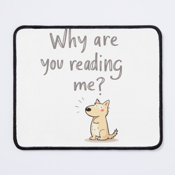 Item preview, Why Are You Reading Me, funny, for you designed and sold by Suzel-store.