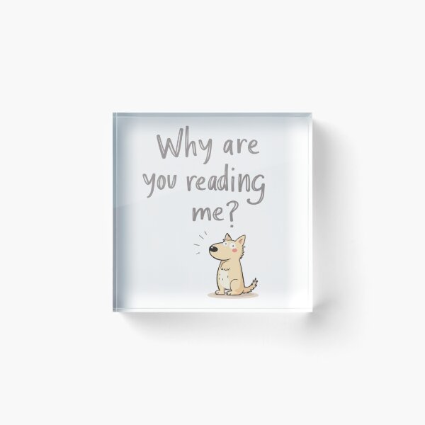 Item preview, Why Are You Reading Me, funny, for you designed and sold by Suzel-store.