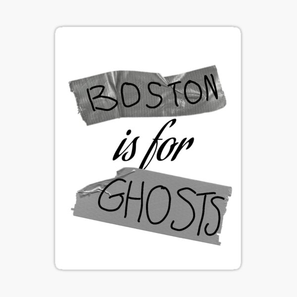 Boston is for Ghosts Sticker