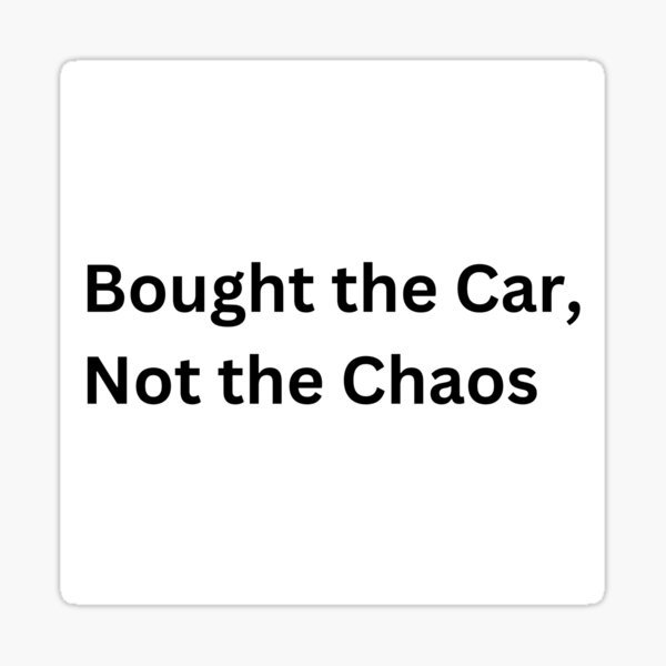 Artikel-Vorschau von Das Auto gekauft, nicht das Chaos, designt und verkauft von Sticksyte.