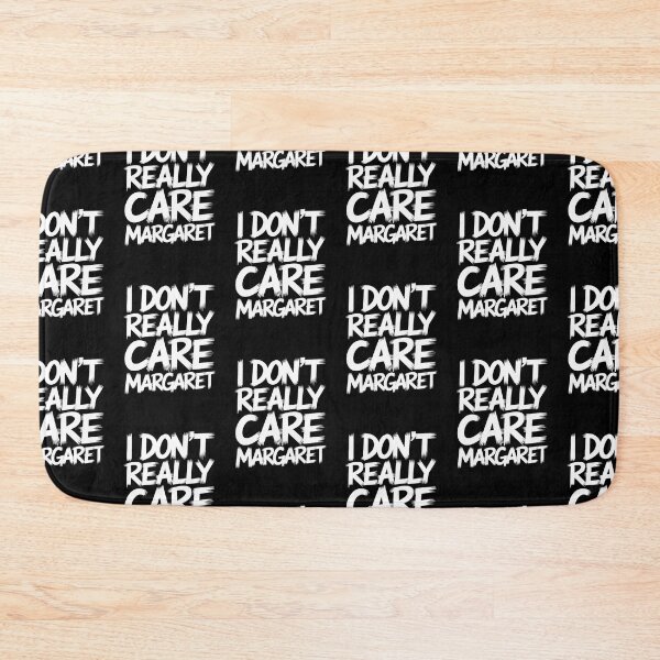 Item preview, I Don’t Really Care Margaret designed and sold by khufra1.