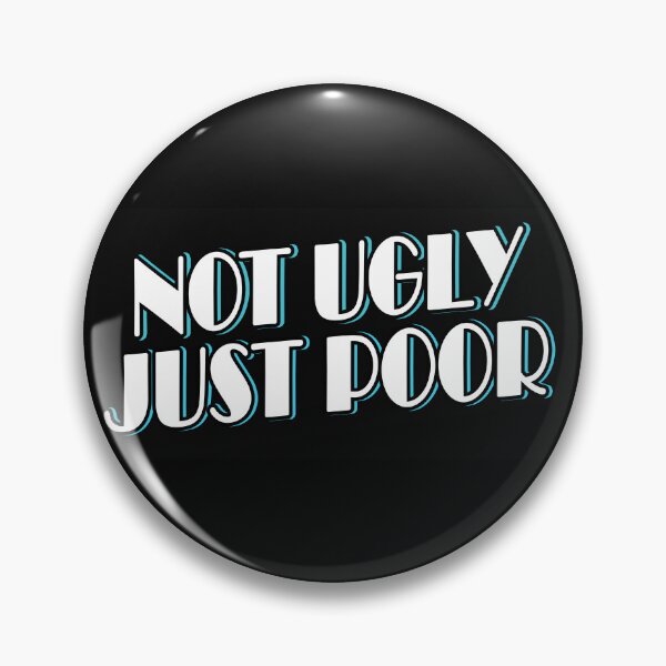 Item preview, Not Ugly Just Poor designed and sold by Magin100.