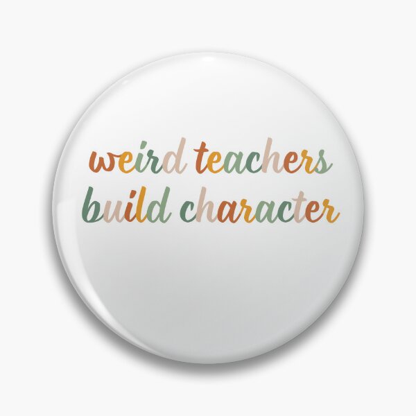 Item preview, Weird Teachers Build Character, teachers day designed and sold by faridman.