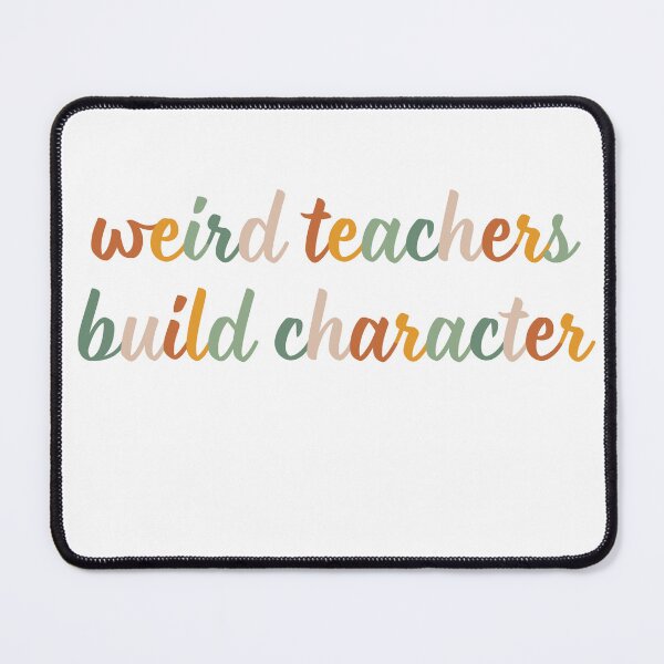 Item preview, Weird Teachers Build Character, teachers day designed and sold by faridman.