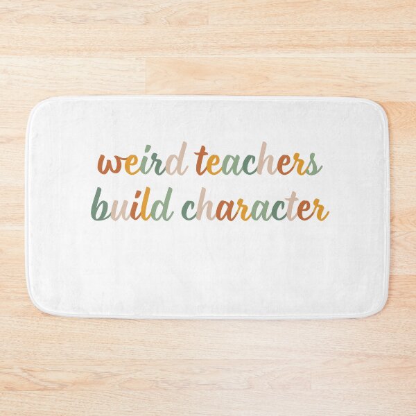 Item preview, Weird Teachers Build Character, teachers day designed and sold by faridman.