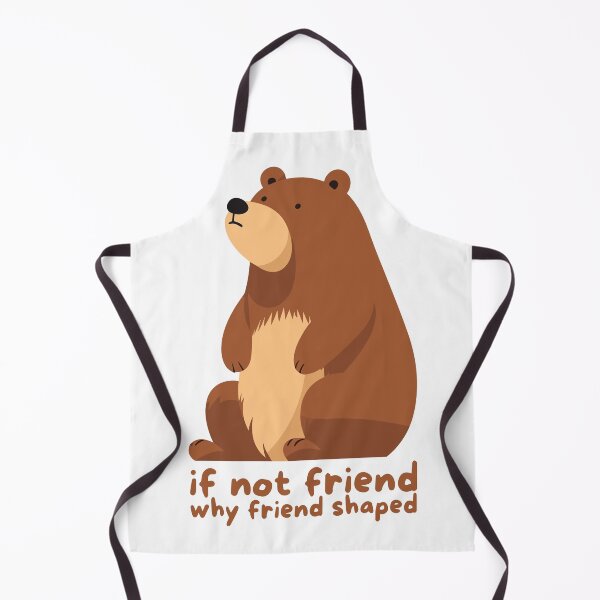 Item preview, If not a friend, why a bear shaped like a friend? designed and sold by JRsmail.