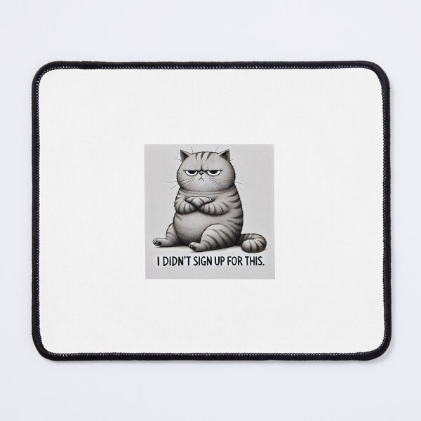 Item preview, This Cat Didn’t Sign Up for This designed and sold by sammy096.