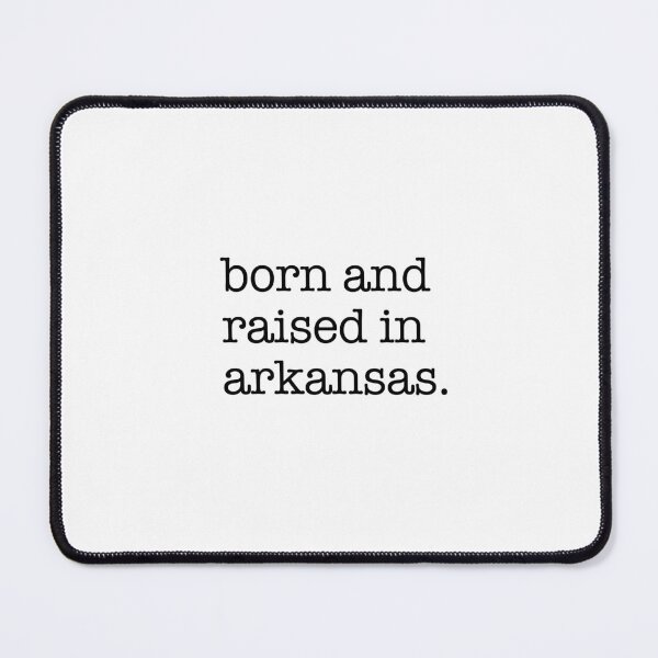 Item preview, born and raised in arkansas. designed and sold by shufflik.