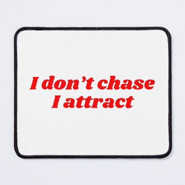 Item preview, I don't chase, I attract - Manifestation designed and sold by Sinele.